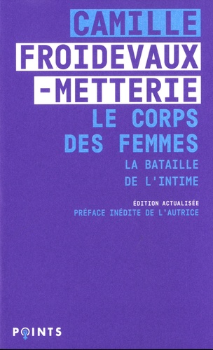 Le Corps des femmes. La bataille de l'intime  édition revue et augmentée
