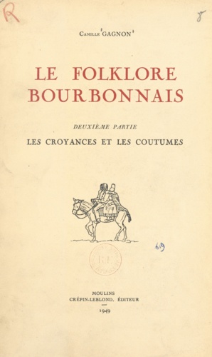 Le folklore bourbonnais (2). Les croyances et les coutumes