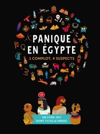 Camille Gautier et Stéphanie Vernet - Panique en Egypte - 1 complot, 4 suspects.