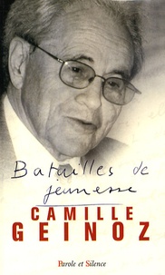 Camille Geinoz - Batailles de jeunesse - Une gerbe de pensées opportunes et importunes.