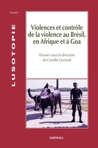 Camille Goirand - Lusotopie. - 2003 : violences et contrôle de la violence au Brésil, en Afrique et à Goa.
