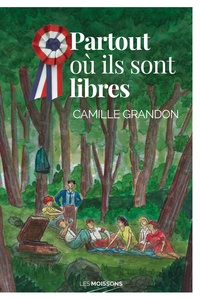 Camille Grandon - Partout où ils sont libres - Tome 1, Les Heurts du Bal.