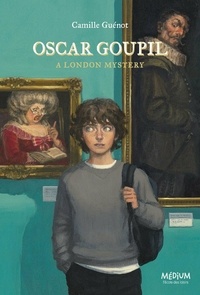Camille Guénot et Christel Espié - Oscar Goupil - A London Mystery.