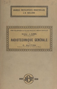 Camille Gutton et Andre Blondel - Radiotechnique générale.