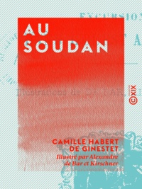 Camille Habert de Ginestet et Alexandre de Bar - Au Soudan - Excursion dans l'ouest africain.