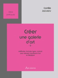 Créer une galerie dart - Tome 2, Méthodes, formules types, contrats pour devenir marchand dart en Belgique.pdf