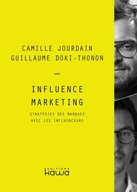 Camille Jourdain et Guillaume Doki-Thonon - Influence marketing - Stratégies des marques avec les influenceurs.