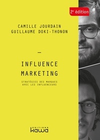 Camille Jourdain et Guillaume Doki-Thonon - Influence Marketing - Stratégies des marques avec les influenceurs.