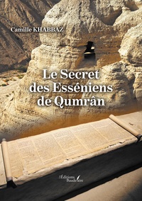 Camille Khabbaz - Le secret des Esséniens de Qumrân.