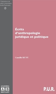 Camille Kuyu - Ecrits d'anthropologie juridique et politique.