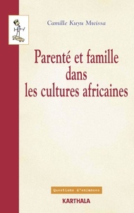 Camille Kuyu Mwissa - Parenté et famille dans les cultures africaines - Points de vue de l'anthropologie juridique.