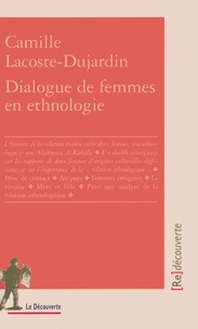 Camille Lacoste-Dujardin - Dialogue de femmes en ethnologie.