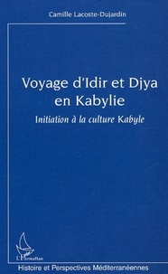 Camille Lacoste-Dujardin - Voyage d'Idir et Djya en Kabylie. - Initiation à la culture Kabyle.