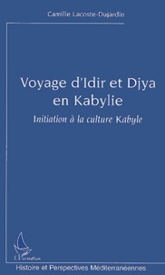 Camille Lacoste-Dujardin - Voyage d'Idir et Djya en Kabylie. - Initiation à la culture Kabyle.