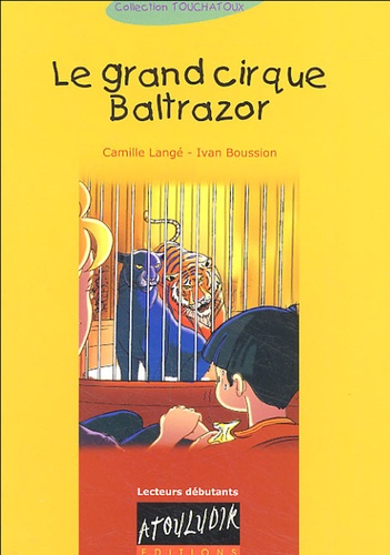 Camille Langé et Ivan Boussion - Le grand cirque Balthazar.