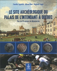 Camille Lapointe et Allison Bain - Le site archéologique du palais de l'intendant à Québec.