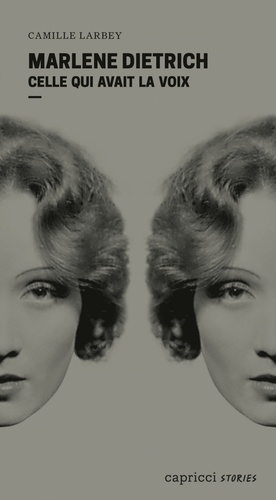 Marlene Dietrich. Celle qui avait la voix