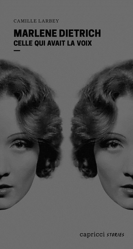 Marlene Dietrich. Celle qui avait la voix