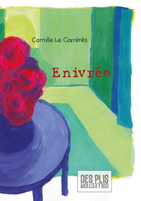 Camille Le Carrérès - Enivrée.