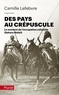 Camille Lefebvre - Des pays au crépuscule - Le moment de l'occupation coloniale (Sahara-Sahel).