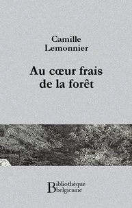 Camille Lemonnier - Au coeur frais de la forêt.