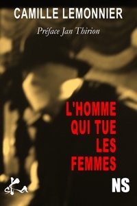 Camille Lemonnier - L'homme qui tue les femmes.