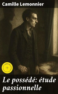 Le possédé: étude passionnelle