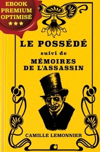 Camille Lemonnier - Le Possédé - suivi de Mémoires de l'Assassin.