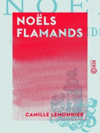 Camille Lemonnier - Noëls flamands.