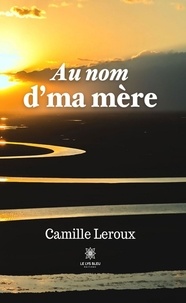 Camille Leroux - Au nom d'ma mère.