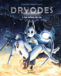 Camille Maestracci - Dryodes Tome 2 : Les Arbres de Vie.