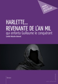 Camille Malcotte-Gehenot - Harlette... revenante de l'an mil.