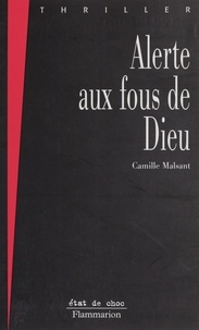 Camille Malsant - Alerte aux fous de Dieu - La connection Abraham.