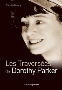 Camille Mancy - Les Traversées de Dorothy Parker.