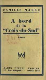 Camille Marbo - À bord de la "Croix du Sud".