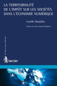 Camille Marpillat - La territorialité de l'impôt sur les sociétés dans l'économie numérique.