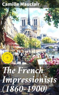 The French Impressionists (1860-1900)