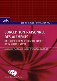 Camille Michon et Jean-Paul Canselier - Conception raisonnée des aliments - Une approche multidisciplinaire de la formulation.