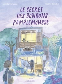 Camille Monceaux et Virginie Blancher - Le secret des bonbons pamplemousse.