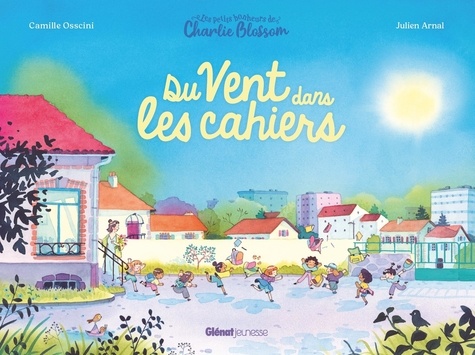 Camille Osscini et Julien Arnal - Les petits bonheurs de Charlie Blossom  : Du vent dans les cahiers.