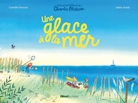 Camille Osscini et Julien Arnal - Les petits bonheurs de Charlie Blossom  : Une glace à la mer.