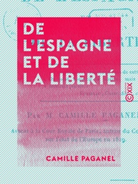 Camille Paganel - De l'Espagne et de la liberté.