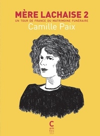 Camille Paix - Mère Lachaise 2 - Un tour de France du matrimoine funéraire. 1 Plan détachable