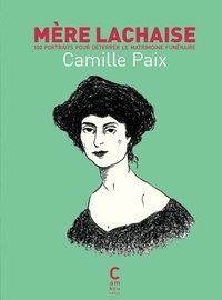 Camille Paix - Mère Lachaise - 100 portraits pour déterrer le matrimoine funéraire. 1 Plan détachable