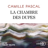 Camille Pascal - La chambre des dupes.