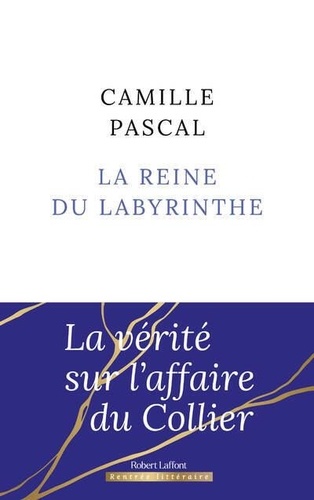 Camille Pascal - La Reine du labyrinthe.