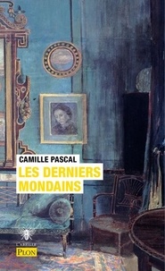 Camille Pascal - Les derniers mondains.