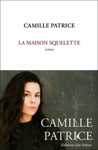 Camille Patrice - La Maison Squelette.