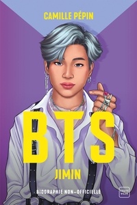 Camille Pépin - BTS Jimin, la biographie non-officielle.