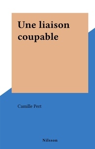 Camille Pert - Une liaison coupable.